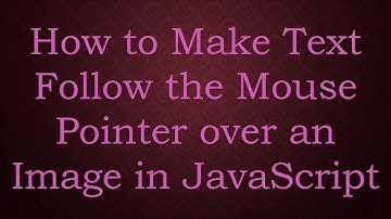 How to Make Text Follow the Mouse Pointer over an Image in JavaScript