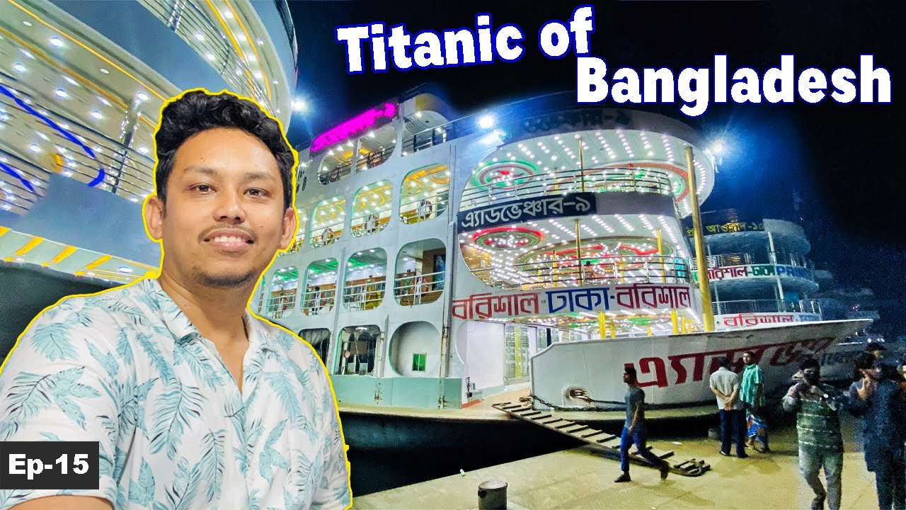 I spent whole night in this Bangladeshi cruise ship Titanic of Bangladesh Ep15 YouTube
