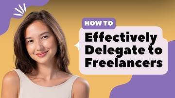 How to delegate or outsource work to freelancers | Delegate tasks to freelancers