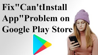 Fix Can't Install App Problem on Play Store | 3 Easy Solutions!