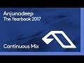 Anjunadeep The Yearbook 2017 (Continuous Mix Part 1)