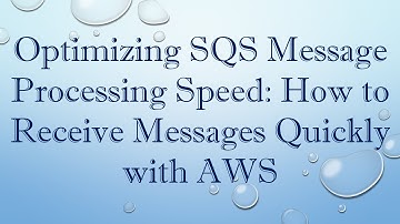 Optimizing SQS Message Processing Speed: How to Receive Messages Quickly with AWS