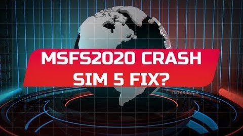 Microsoft Flight Simulator 2020 SIM 5 CRASH update and POSSIBLE FIX No ONE is talking about!