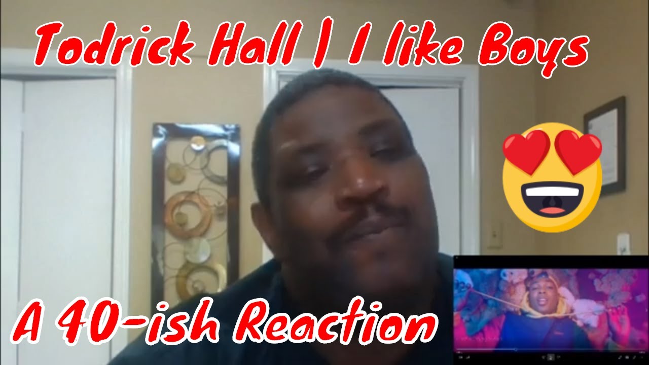 Todrick HaLL | I Like Boys |  Reaction Video (a 40-ish reaction)