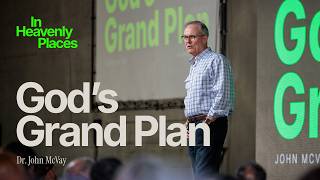 God’s Grand Plan | In Heavenly Places E1 [John McVay]