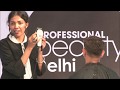 Demo Performance on Hair by Team Wahl by Itty Agarwal at Professional Beauty Delhi 2017