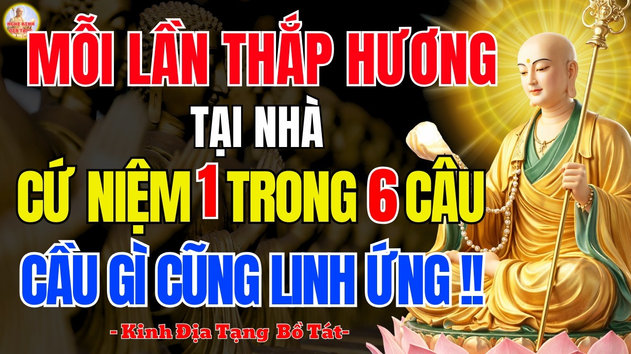 Kinh Địa Tạng Dạy Khi Thắp Hương Niệm 6 Câu Này 🙏Cầu gì cũng linh ứng