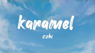 Ozbi - Karamel (sözleri/lyrics) Resimi