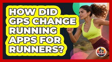 How Did GPS Change Running Apps For Runners? - All Sorts Of Running