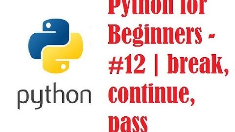 Python for Beginners - #12 | break, continue, pass