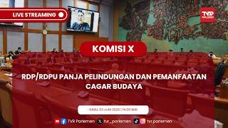 KOMISI X DPR RI RDP/RDPU PANJA PELINDUNGAN DAN PEMANFAATAN CAGAR BUDAYA