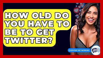 How Old Do You Have To Be To Get Twitter? - Everyday-Networking