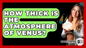How Thick Is The Atmosphere Of Venus? - Physics Frontier
