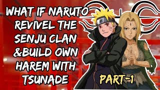 What if Naruto revivel the Senju clan &Build own harem with Tsunade /Part1/@narutoaudiofanfics 