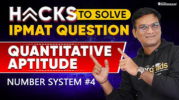 Number System - Quantitative Aptitude | Best Hacks to Solve IPMAT & BBA Entrance Exam Questions | #4