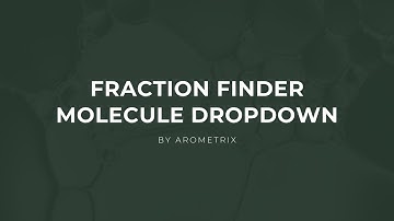 Molecule Dropdown | Fraction Finder | Arometrix Explainer Video