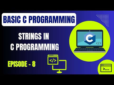 Basic C Programming | Episode 8: Strings in C Programming | Embedded Systems