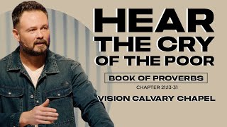 Hear the Cry of the Poor Proverbs 21:13-31 | VISION Calvary Chapel | Pastor Garid Beeler