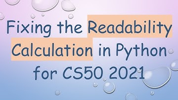 Fixing the Readability Calculation in Python for CS50 2021
