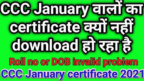 ccc January certificate roll no or dob invalidproblem