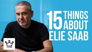 15 Things You Didn’t know About Elie Saab Wealth
