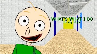 Thats What I Do Baldi Basics