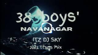 38 BOYS NAVANAGAR HUBLI ( ITZ DJ SKY 2K23 TRANS MIX )