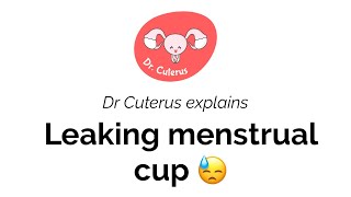 Leaking menstrual cup - how to fix it | Dr Cuterus explains