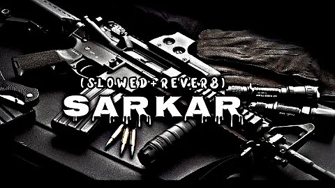 Sarkar (slowed+reverb) |song |Always for you🎧| jaura phagwara |#lofi #youtube #slowedandreverb #song