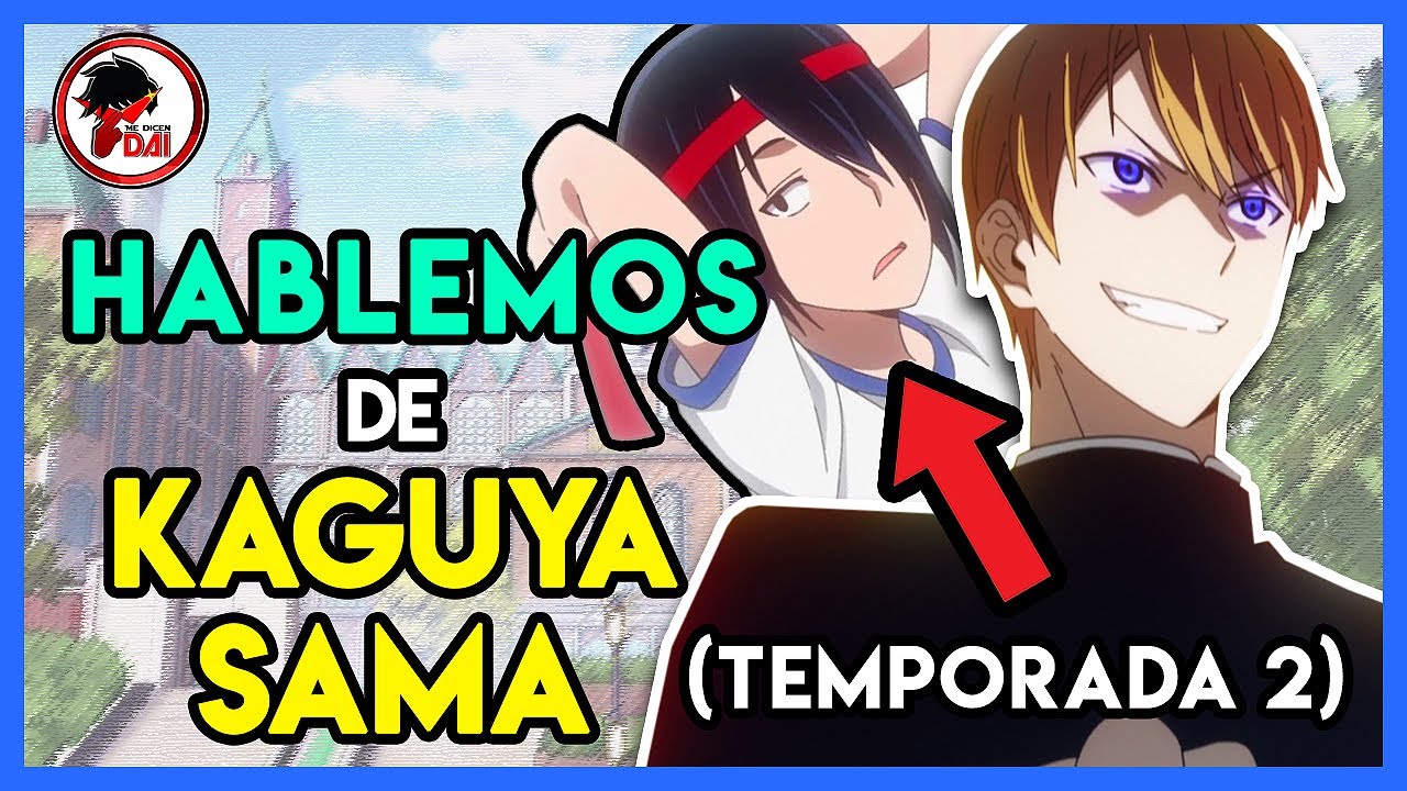 Kaguya: Hablemos de KAGUYA SAMA LOVE IS WAR  (Temporada 2)