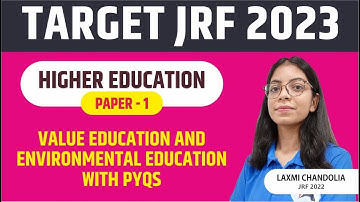 VALUE & ENVIRONMENTAL EDUCATION || HIGHER EDUCATION || TARGET NET JRF 2023 II PAPER 1 BY LAXMI MAM