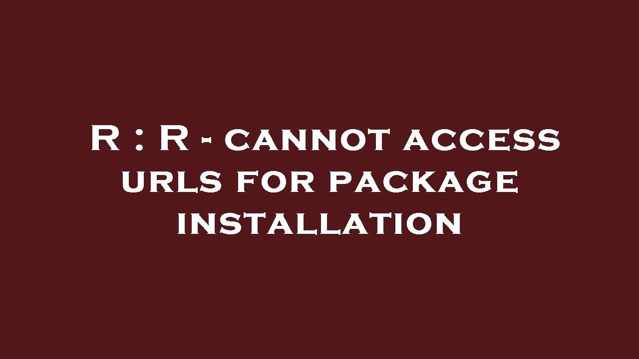 R : R - cannot access urls for package installation - YouTube