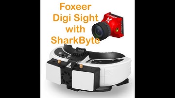 Fatshark Shark Byte & Foxeer DigiSight HD cam