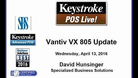 Keystroke Live! 04/13/16 - Vantiv VX 805 Update
