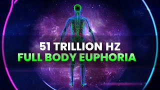 51 Trillion Hz Full Body Euphoria < 285 Hz Heal & Regenerates Tissues > Healing Binaural Beats