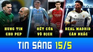 TIN BÓNG ĐÁ 15\/5: ARSENAL HẾT CỬA VÔ ĐỊCH, REAL MUỐN SANCHO, EDERSON CHẤN THƯƠNG