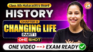 Changing Life Part 1 Class 9th History One Shot | Class 9th History Chapter 9 | MH Board |Varsha Mam