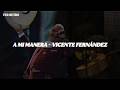Vicente Fernández - A Mi Manera (Letra/Lyrics)