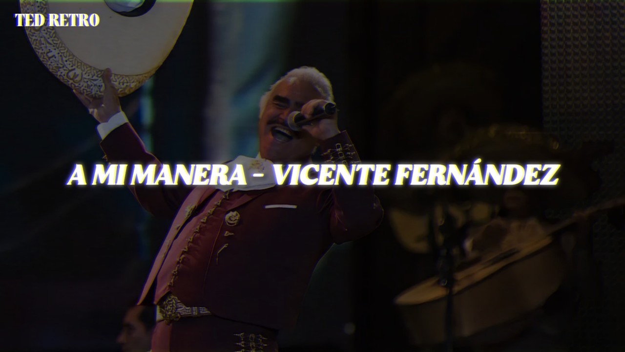 Vicente Fernández - A Mi Manera (Letra/Lyrics)