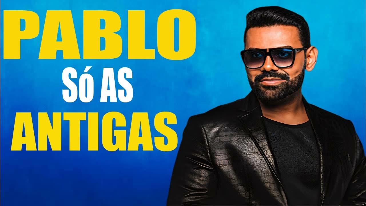 PABLO DO ARROCHA SELEÇÃO DAS MELHORES SÓ AS ANTIGAS YouTube