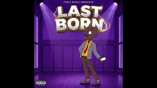 TOXIC ART - LAST BORN (Official Audio) ft. Toxic Music