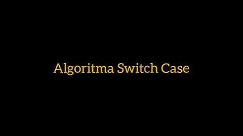 Algoritma Switch Case