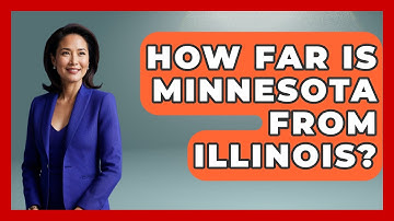 How Far Is Minnesota From Illinois? - The Midwest Guru