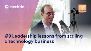 Leadership Lessons from Scaling a Technology Business | Future Ready with Bechtle