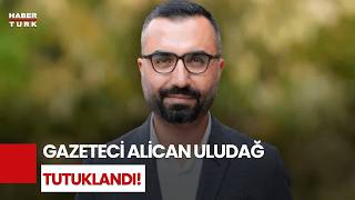 Son Dakika: Gazeteci Alican Uludağ \