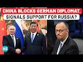 Germany Paying for Ukraine's Blunder? China Blocks High-Level Meetings, Shields Russia’s Interests