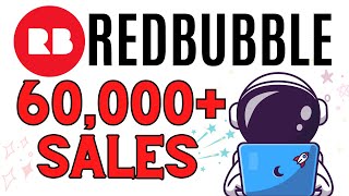 How To Make Money On Redbubble Tutorial -  (How I Crossed 60,000  SALES ON REDBUBBLE)