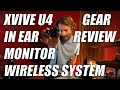 XVIVE U4 - IN EAR MONITOR WIRELESS SYSTEM - REVIEW