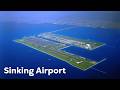 Why Japan S Massive Airport Is Sinking Why Japan S Massive Airport Is Sinking