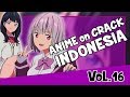 ANIME on CRACK INDONESIA (VOL.16) _-_ Tolong Semuanya Dikondisikan!!